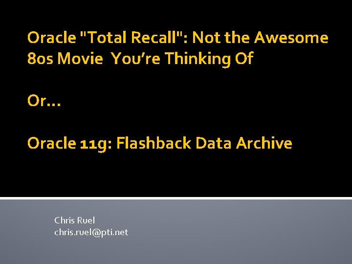 Oracle "Total Recall": Not the Awesome 80 s Movie You’re Thinking Of Or… Oracle