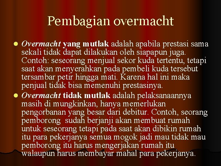 Pembagian overmacht Overmacht yang mutlak adalah apabila prestasi sama sekali tidak dapat dilakukan oleh