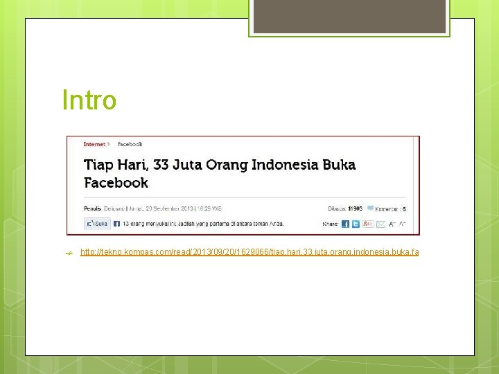 Intro http: //tekno. kompas. com/read/2013/09/20/1629066/tiap. hari. 33. juta. orang. indonesia. buka. fa 