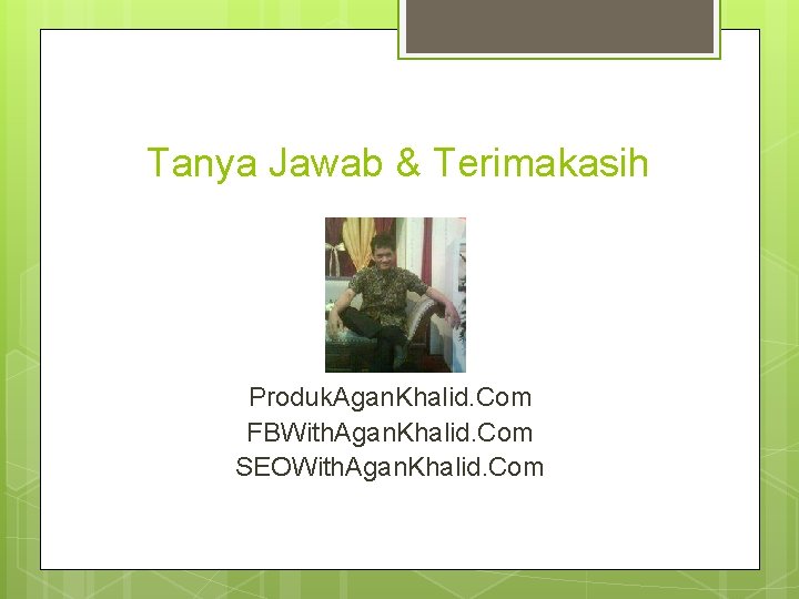 Tanya Jawab & Terimakasih Produk. Agan. Khalid. Com FBWith. Agan. Khalid. Com SEOWith. Agan.