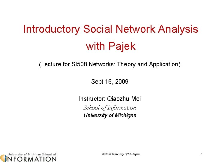 Introductory Social Network Analysis with Pajek (Lecture for SI 508 Networks: Theory and Application)