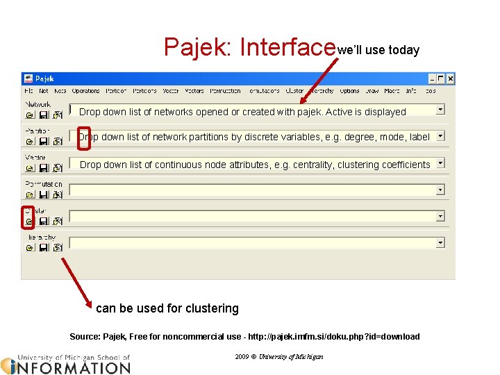 Pajek: Interface we’ll use today Drop down list of networks opened or created with