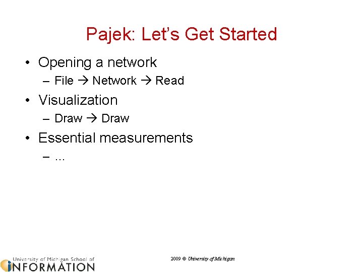 Pajek: Let’s Get Started • Opening a network – File Network Read • Visualization