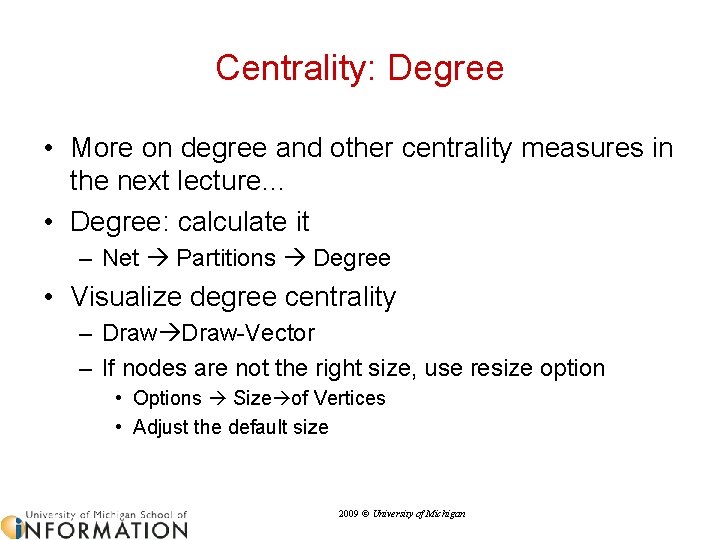 Centrality: Degree • More on degree and other centrality measures in the next lecture…