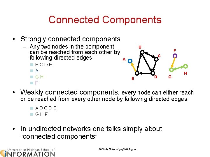 Connected Components • Strongly connected components – Any two nodes in the component can