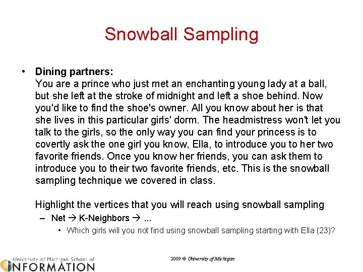 Snowball Sampling • Dining partners: You are a prince who just met an enchanting