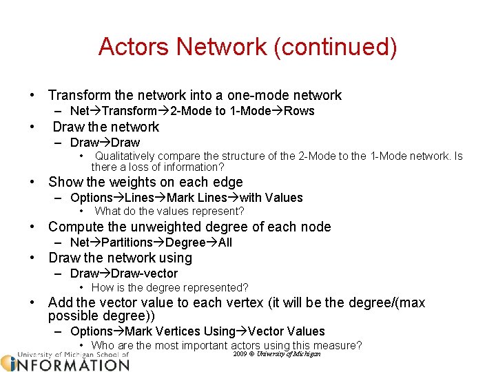 Actors Network (continued) • Transform the network into a one-mode network – Net Transform