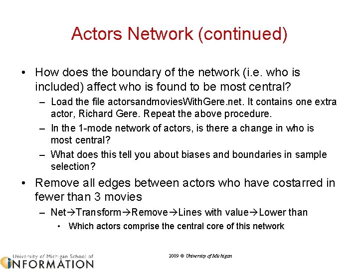 Actors Network (continued) • How does the boundary of the network (i. e. who