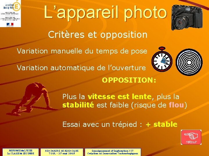 L’appareil photo Critères et opposition Variation manuelle du temps de pose Variation automatique de