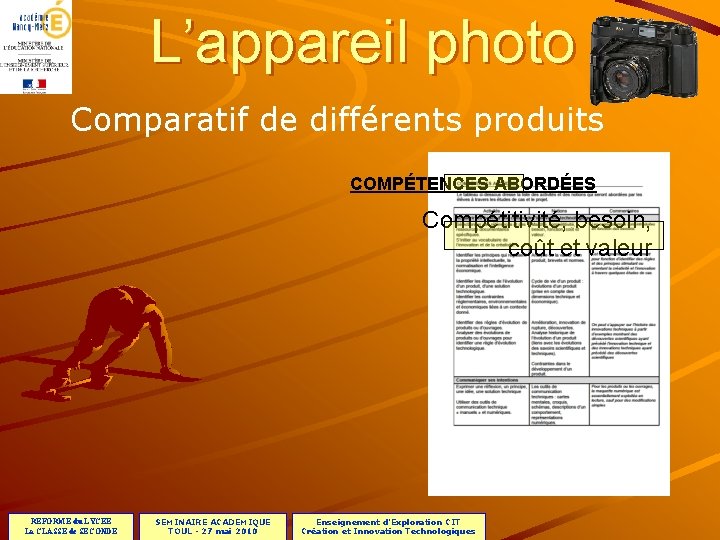 L’appareil photo Comparatif de différents produits COMPÉTENCES ABORDÉES Compétitivité, besoin, coût et valeur REFORME