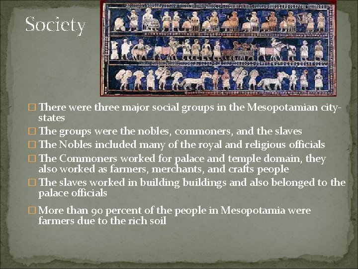 Society � There were three major social groups in the Mesopotamian city- states �