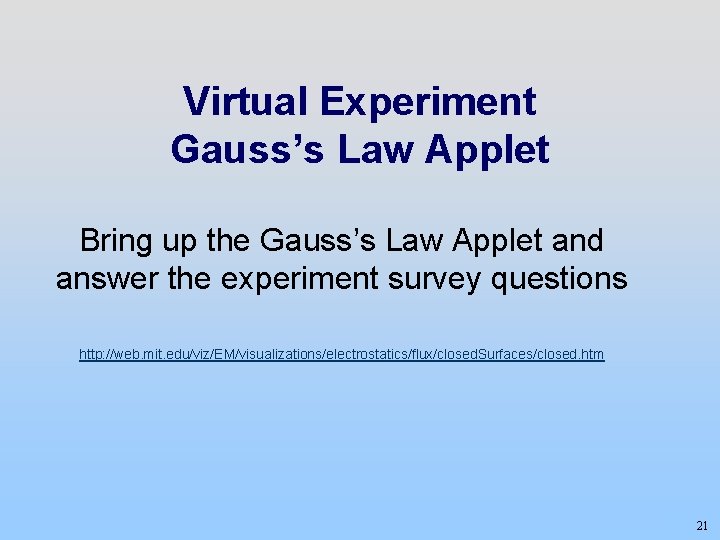 Virtual Experiment Gauss’s Law Applet Bring up the Gauss’s Law Applet and answer the