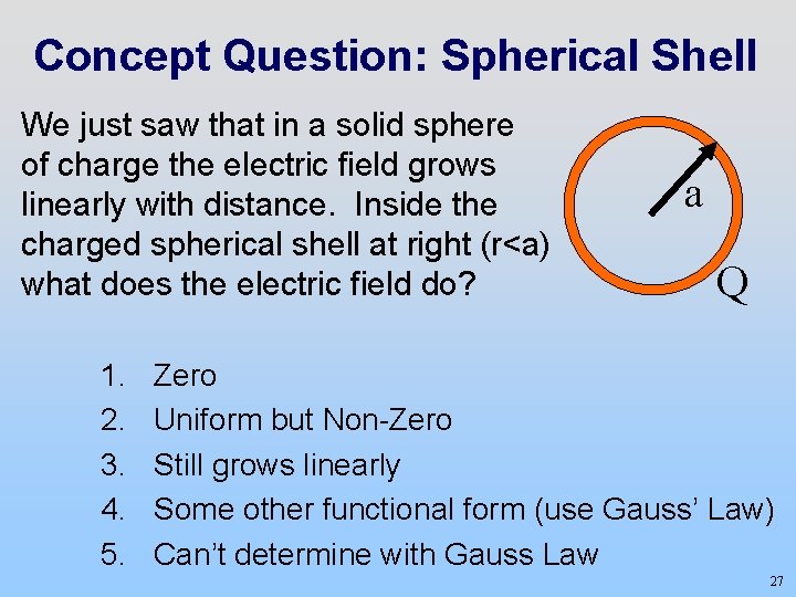 Concept Question: Spherical Shell We just saw that in a solid sphere of charge