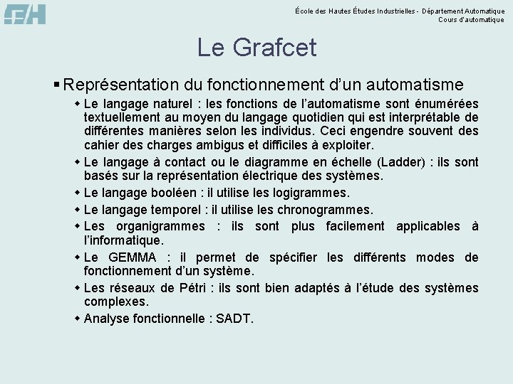 École des Hautes Études Industrielles - Département Automatique Cours d’automatique Le Grafcet § Représentation