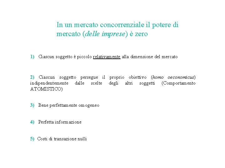 In un mercato concorrenziale il potere di mercato (delle imprese) è zero 1) Ciascun