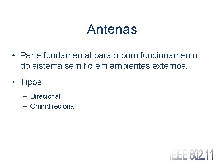 Antenas • Parte fundamental para o bom funcionamento do sistema sem fio em ambientes