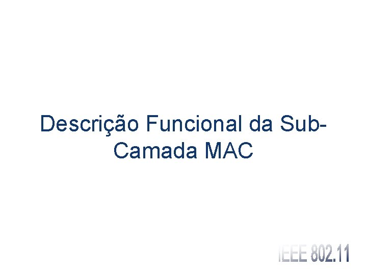 Descrição Funcional da Sub. Camada MAC 