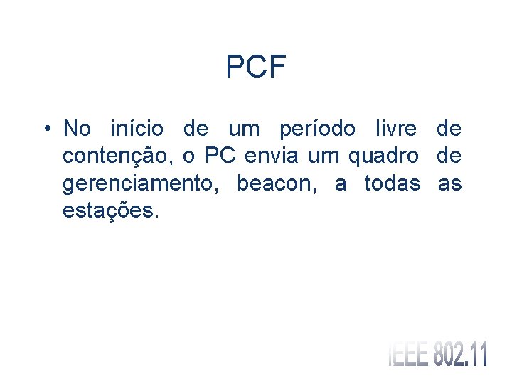 PCF • No início de um período livre de contenção, o PC envia um