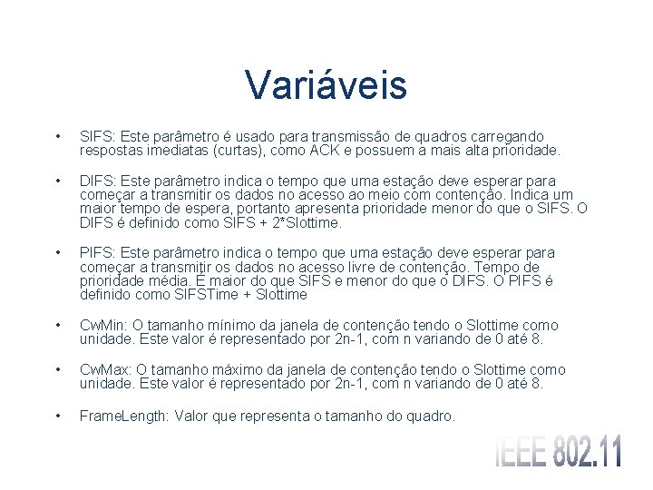 Variáveis • SIFS: Este parâmetro é usado para transmissão de quadros carregando respostas imediatas