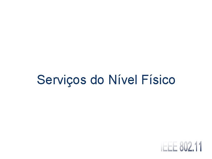 Serviços do Nível Físico 