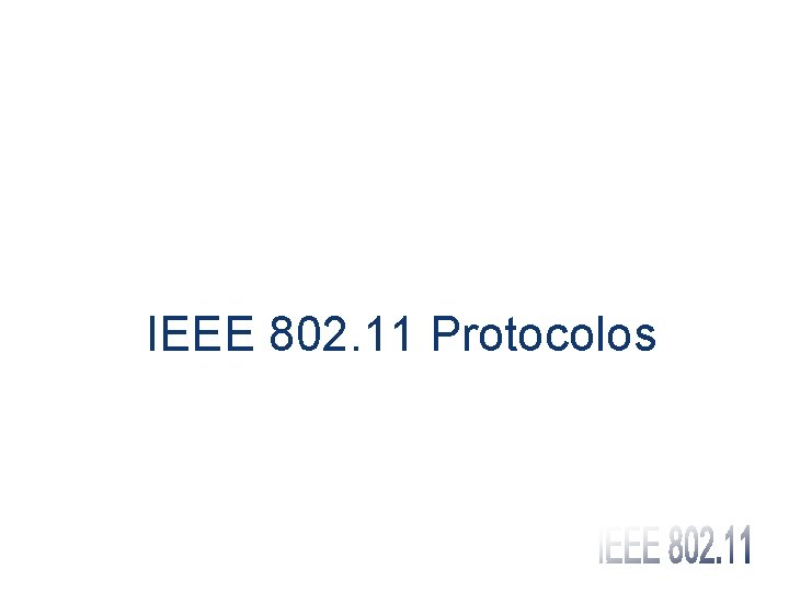 IEEE 802. 11 Protocolos 