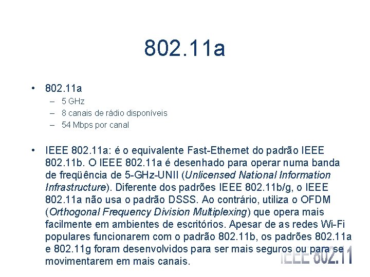 802. 11 a • 802. 11 a – 5 GHz – 8 canais de