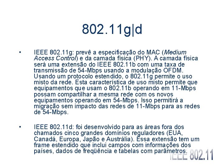 802. 11 g|d • IEEE 802. 11 g: prevê a especificação do MAC (Medium