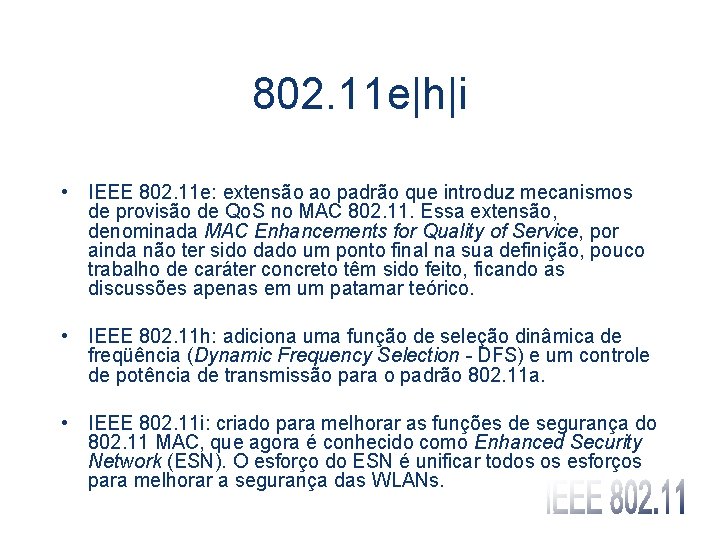 802. 11 e|h|i • IEEE 802. 11 e: extensão ao padrão que introduz mecanismos