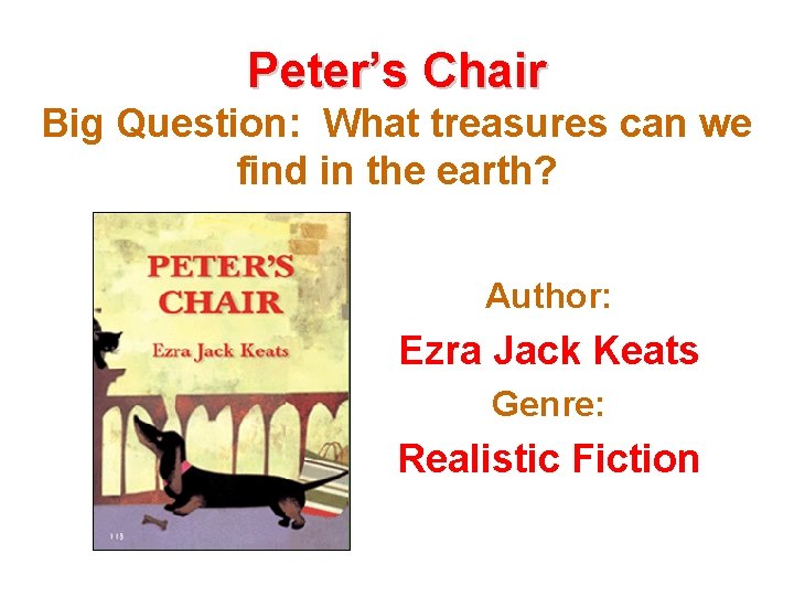 Peter’s Chair Big Question: What treasures can we find in the earth? Author: Ezra