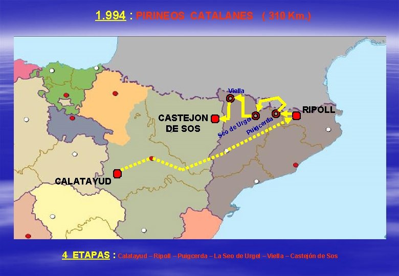 1. 994 : PIRINEOS CATALANES ( 310 Km. ) Viella CASTEJON DE SOS RIPOLL