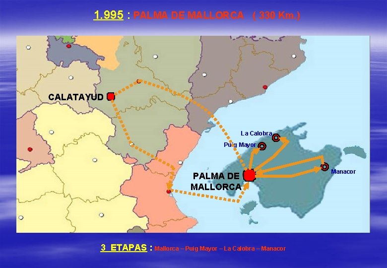 1. 995 : PALMA DE MALLORCA ( 330 Km. ) CALATAYUD La Calobra Puig