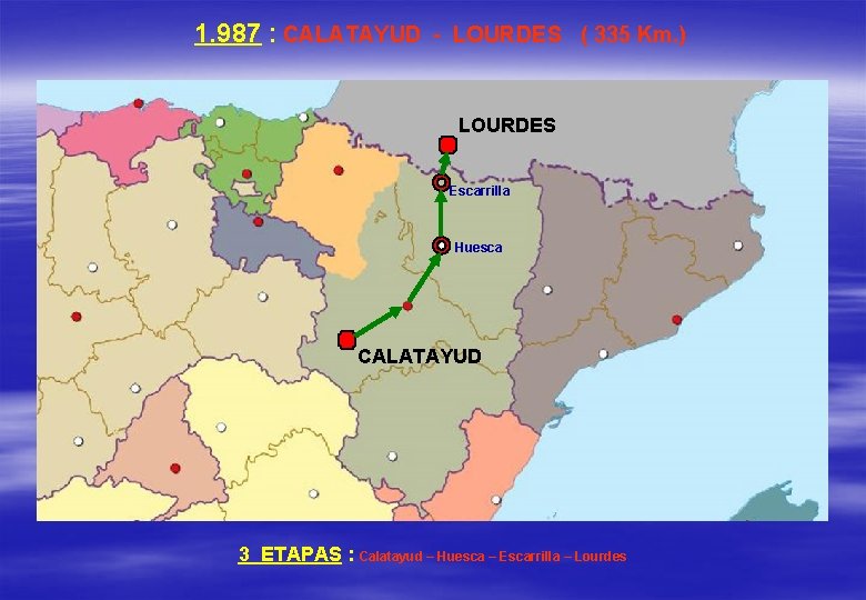 1. 987 : CALATAYUD - LOURDES ( 335 Km. ) LOURDES Escarrilla Huesca CALATAYUD