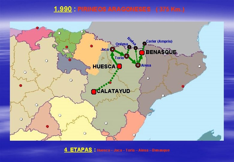 1. 990 : PIRINEOS ARAGONESES ( 375 Km. ) Bi el sa Ordesa Jaca