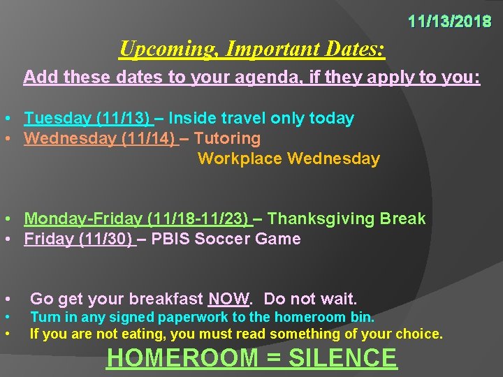 11/13/2018 Upcoming, Important Dates: Add these dates to your agenda, if they apply to