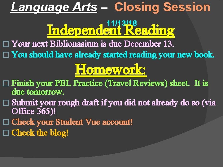 Language Arts – Closing Session 11/13/18 Independent Reading � Your next Biblionasium is due