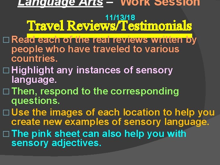 Language Arts – Work Session 11/13/18 Travel Reviews/Testimonials � Read each of the real
