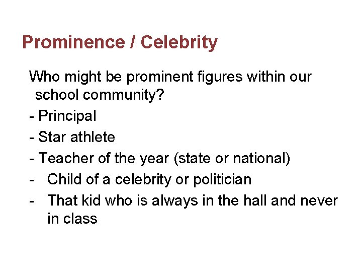 Prominence / Celebrity Who might be prominent figures within our school community? - Principal