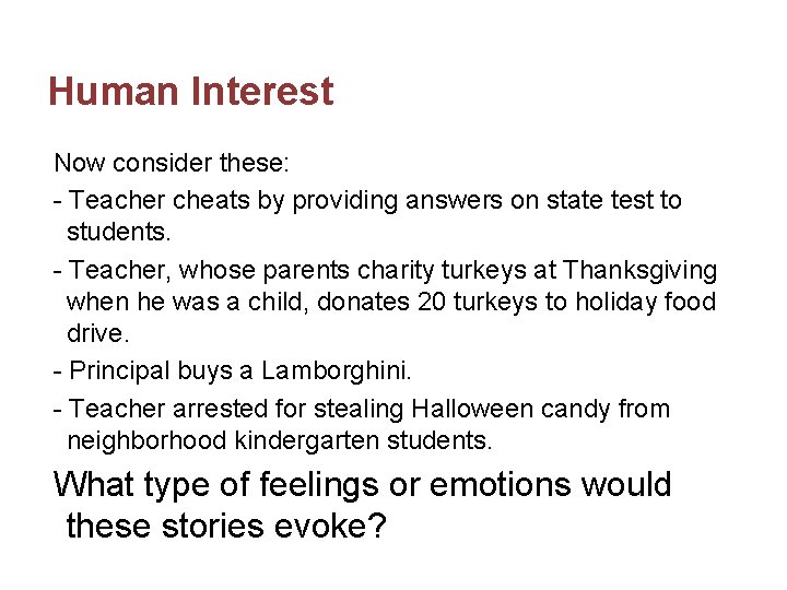 Human Interest Now consider these: - Teacher cheats by providing answers on state test