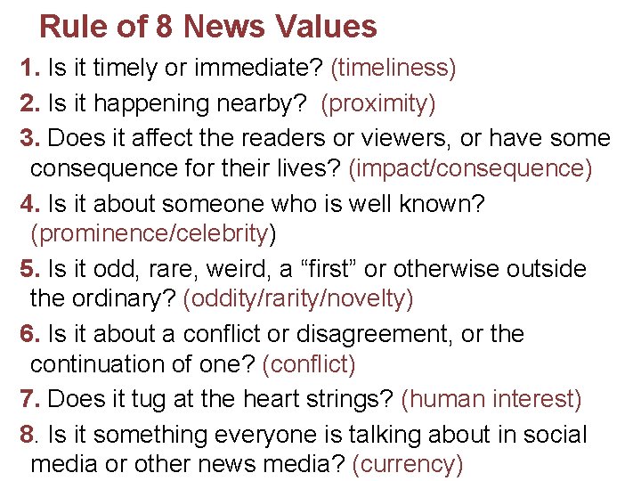 Rule of 8 News Values 1. Is it timely or immediate? (timeliness) 2. Is