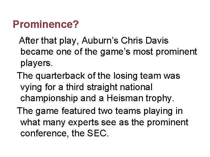 Prominence? After that play, Auburn’s Chris Davis became one of the game’s most prominent