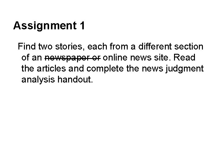 Assignment 1 Find two stories, each from a different section of an newspaper or