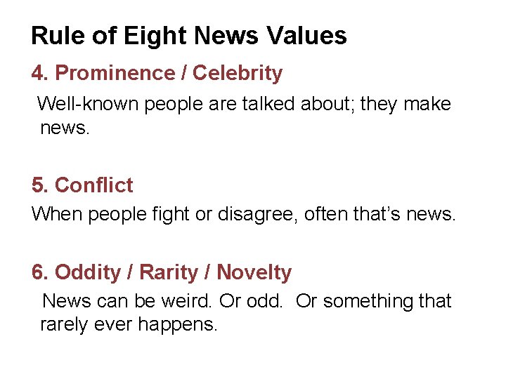 Rule of Eight News Values 4. Prominence / Celebrity Well-known people are talked about;
