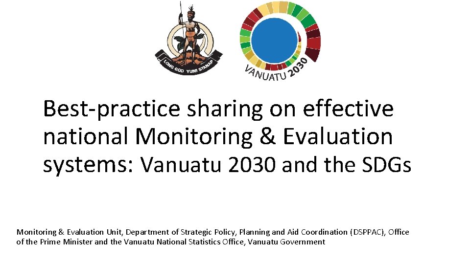 Best-practice sharing on effective national Monitoring & Evaluation systems: Vanuatu 2030 and the SDGs