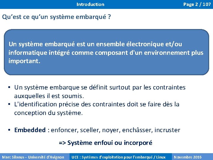 Introduction Page 2 / 107 Qu’est ce qu’un système embarqué ? Un système embarqué