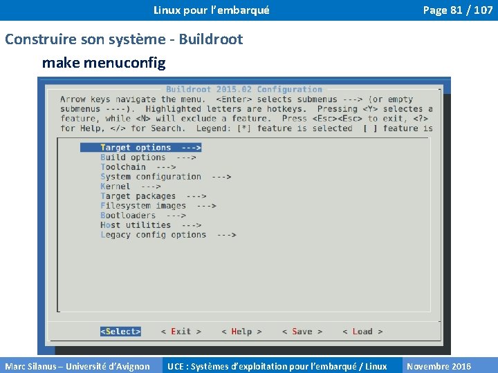 Linux pour l’embarqué Page 81 / 107 Construire son système - Buildroot make menuconfig