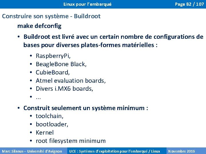 Linux pour l’embarqué Page 82 / 107 Construire son système - Buildroot make defconfig