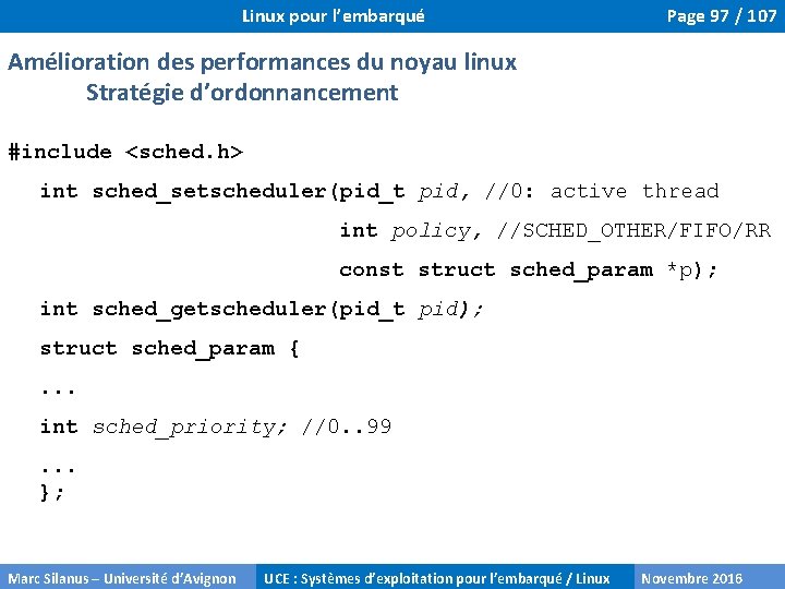 Linux pour l’embarqué Page 97 / 107 Amélioration des performances du noyau linux Stratégie