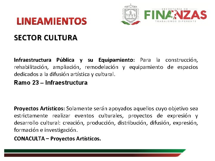 LINEAMIENTOS SECTOR CULTURA Infraestructura Pública y su Equipamiento: Para la construcción, rehabilitación, ampliación, remodelación LINEAMIENTOS SECTOR CULTURA Infraestructura Pública y su Equipamiento: Para la construcción, rehabilitación, ampliación, remodelación