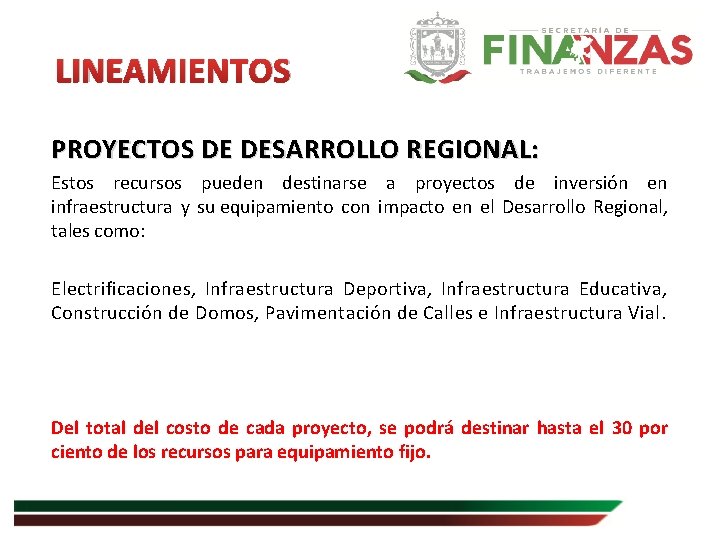 LINEAMIENTOS PROYECTOS DE DESARROLLO REGIONAL: Estos recursos pueden destinarse a proyectos de inversión en