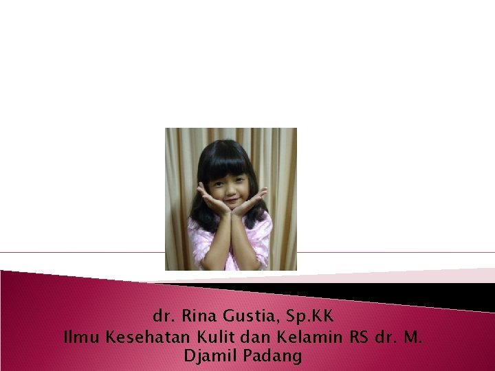 dr. Rina Gustia, Sp. KK Ilmu Kesehatan Kulit dan Kelamin RS dr. M. Djamil